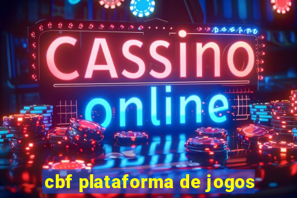 cbf plataforma de jogos